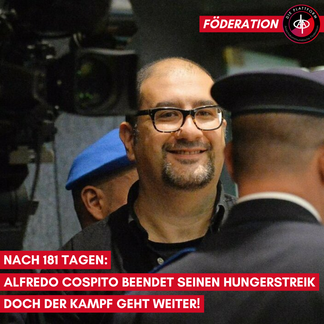 Nach 181 Tagen: Alfredo Cospito beendet seinen Hungerstreik, doch der Kampf geht weiter!