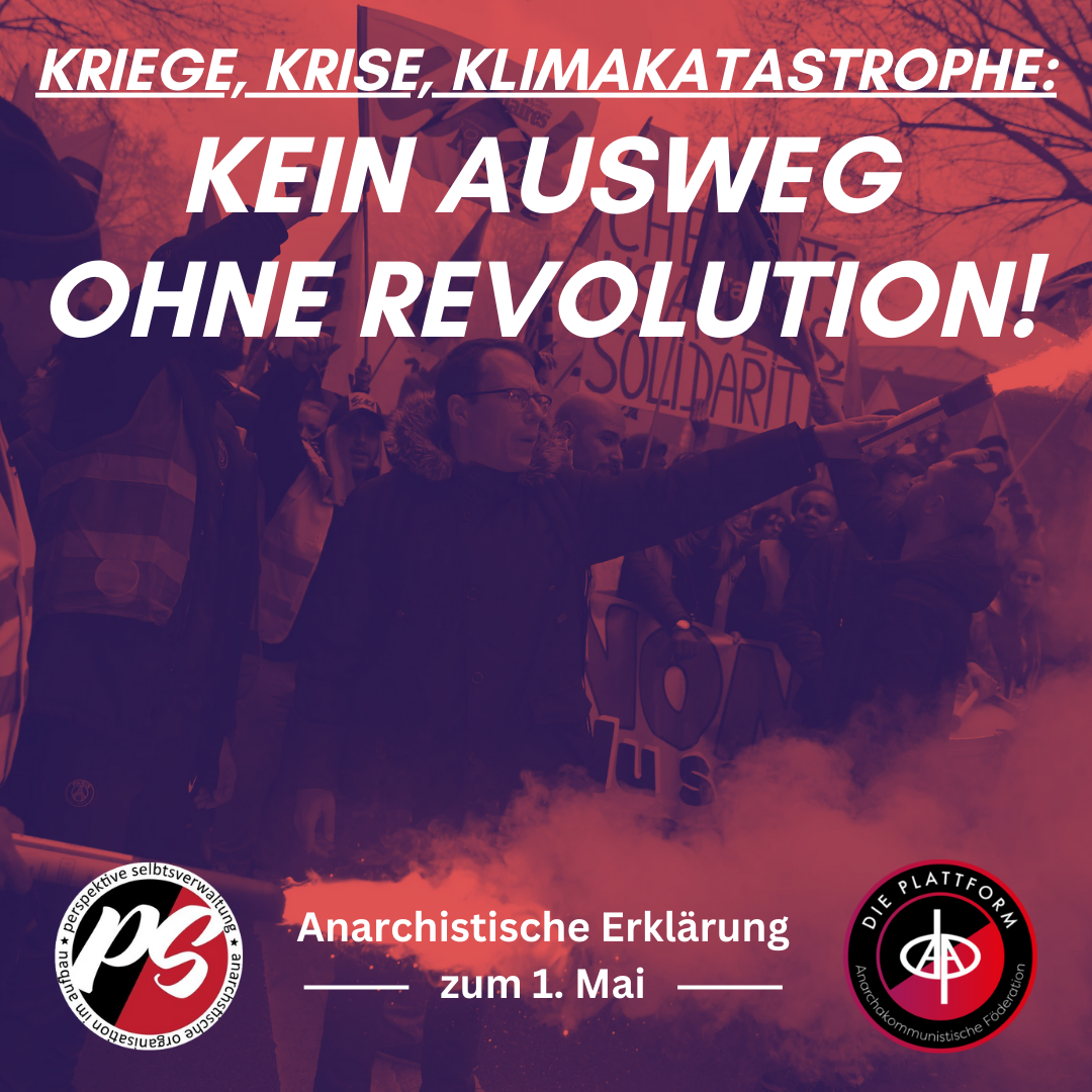 Anarchistische Erklärung zum 1. Mai 2024: Kein Ausweg ohne Revolution!